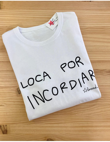 CAMISETA LOCA POR INCORDIAR