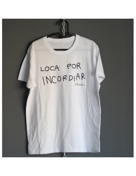 CAMISETA LOCA POR INCORDIAR